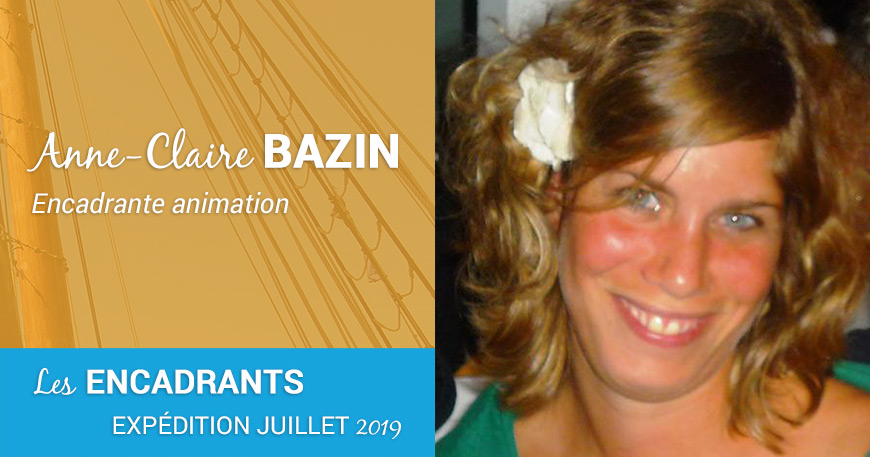 Anne-Claire BAZIN, encadrante animation lors de l'expédition de juillet 2019 des Matelots de la Vie