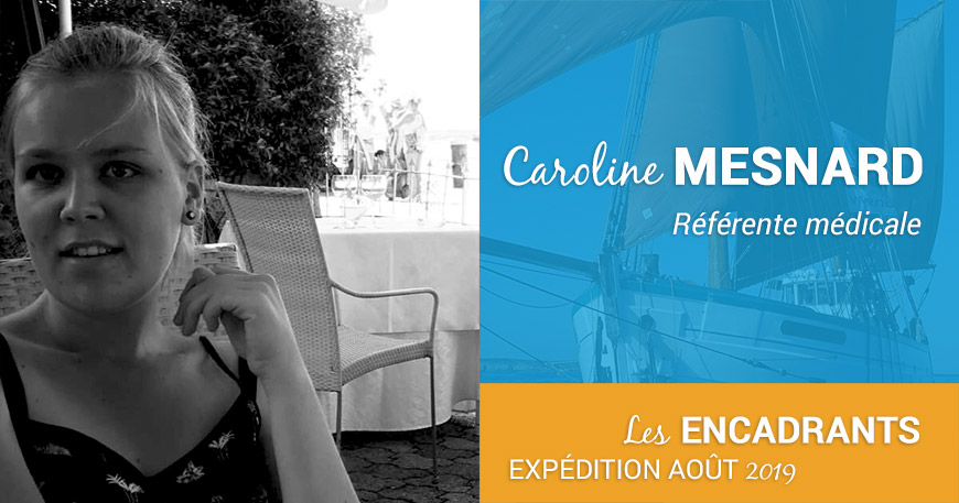 Caroline MESNARD, référente médicale lors de l'expédition d'août 2019 des Matelots de la Vie