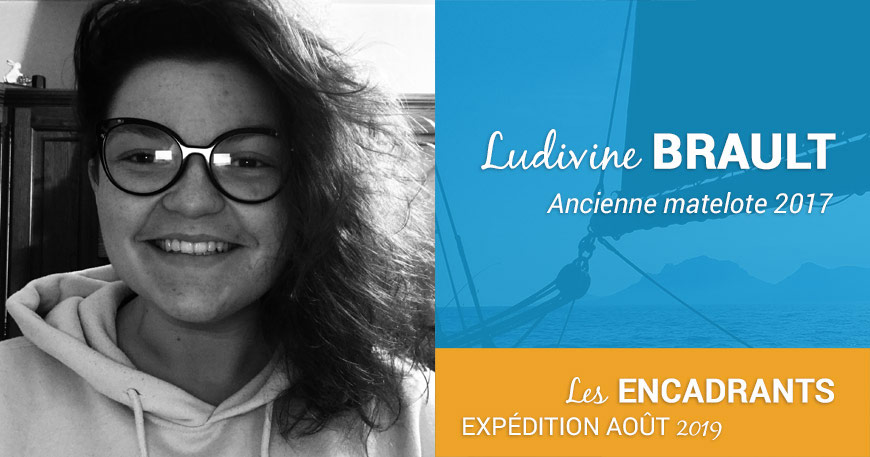 Ludivine BRAULT, ancienne Matelote de la Vie 2017, sera dans l'équipe encadrante lors de l'expédition d'août 2019 