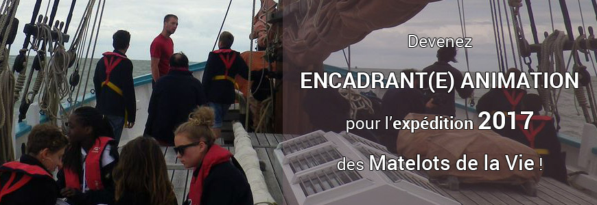 L’Association MATELOTS DE LA VIE recherche pour son expédition d’août 2017 UN(E) ENCADRANT(E) ANIMATION