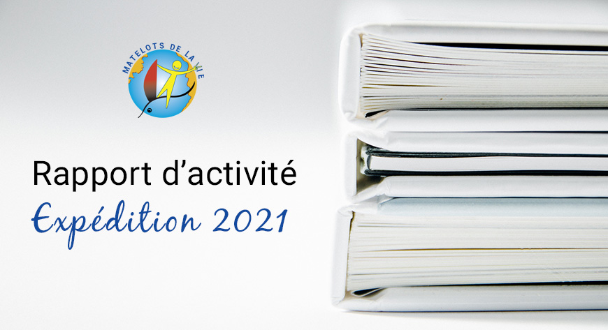 Rapport d'activité 2021 expédition 2021 des Matelots de la Vie